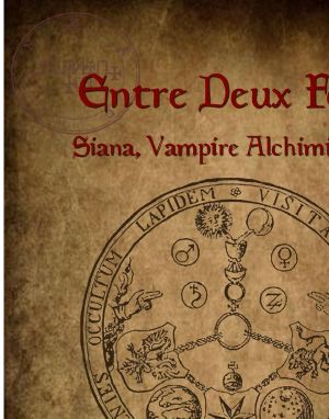 [Siana, vampire alchimique 02] • Siana, Vampire Alchimique - Entre Deux Feux (Tome 2)